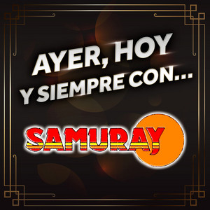 Ayer, Hoy Y Siempre Con… Samuray album