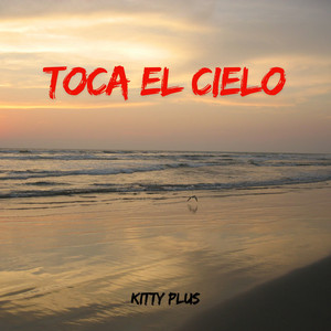 TOCA EL CIELO by KITTY PLUS