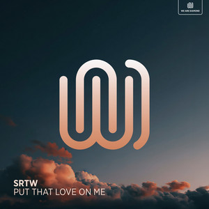 Put That Love on Me by SRTW