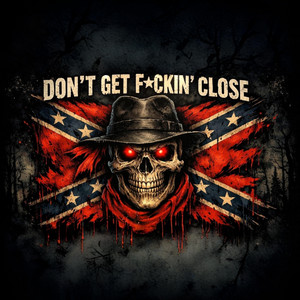 DON’T GET F*CKIN’ CLOSE by Outlaw RapNation
