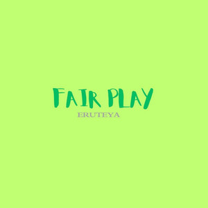 Fair Play by Eruteya