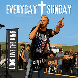 Everyday Sunday by LONG LIVE THE KING