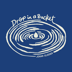 Drop in a Bucket by Johan Glidden