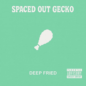 DEEP FRIED (Stoners Anthem) by SPACED OUT GECKO