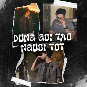 ĐỪNG GỌI TAO NGƯỜI TỐT by Konal, Goozy
