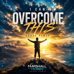 I Can Overcome This - House Remix by Marshall Hobbs
