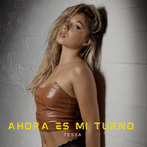 Tessa - Ahora Es Mi Turno