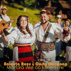 anicuta rosu & Costy Deoanca - Mândră vezi că lumea-i re'
