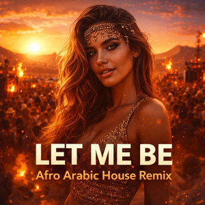 Let Me Be (Afro Arabic House) - Remix by BABA MUSIC HABIBI, Let me be