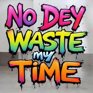No dey waste my time by OLIVIA WHITE