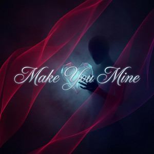 Make You Mine by Jaxen Vyle