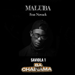 Maluba by Saviola 1 Ba Chainama, Novack