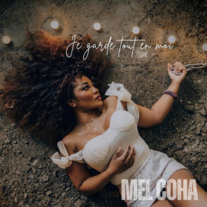 Mel Coha - Je garde tout en moi.