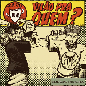 Vilão pra quem? by Bruno Darko, Aranha4real, Neutro