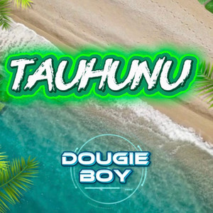 Dougie Boy - TAUHUNU (Remix)