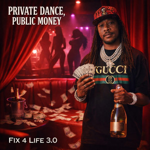 PRIVATE DANCE PUBLIC MONEY by Fix 4 Life, Fix 4 Life 3.0