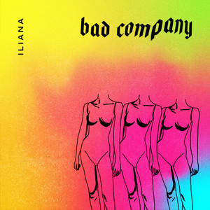 Bad Company by ILIANA