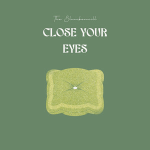 Close Your Eyes by The Slumbermill