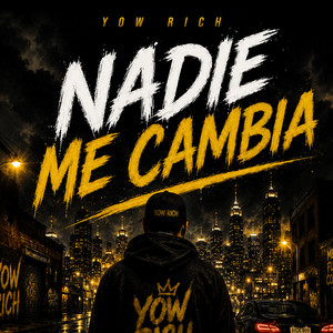 Nadie me cambia by Yow Rich