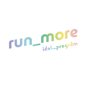 run_more by idol program