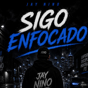 Sigo Enfocado by Jay Nino