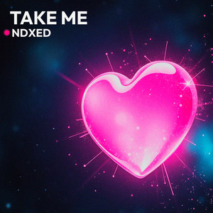 Take Me - Extended Mix by NDXED