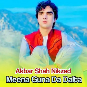 Akbar Shah Nikzad - Meena Guna Da Dalta