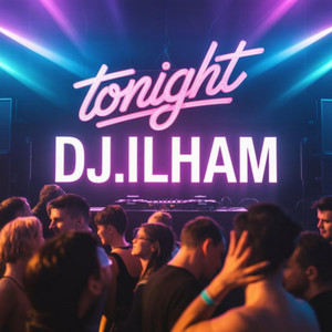 DJ.ILHAM - Tonight
