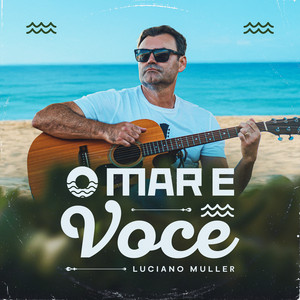 O Mar e Você by Luciano Muller