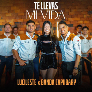 Lucileste - Te LLevas Mi Vida (feat. Banda Capiibary)