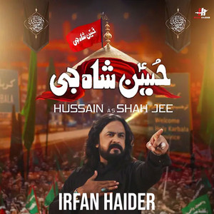 Irfan Haider - Hussain A S Shah Jee