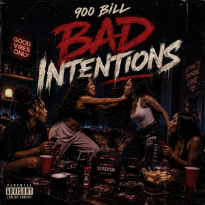 Bad Intentions by 900 Bill