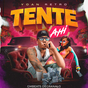 Tente Ahí by Yoan Retro, GMBeats Degranalo