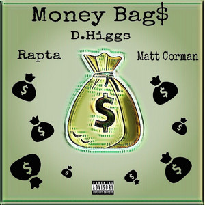 Money Bag$ (feat. Rapta & Matt Corman) by D.Higgs, Rapta, Matt Corman