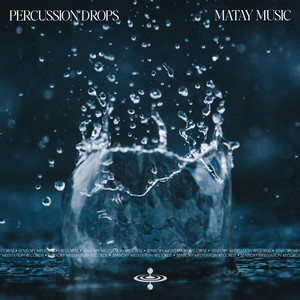 Percussion Drops by Matay Music, Sensory Meditation