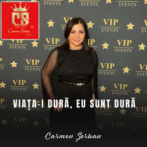 Carmen Serban - Viata-I Dura, Eu Sunt Dura