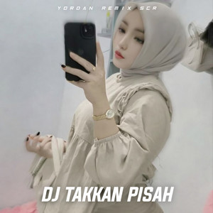 DJ Takkan pisah by Yordan Remix Scr