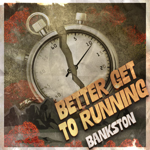 Bankston - Better Get to Running