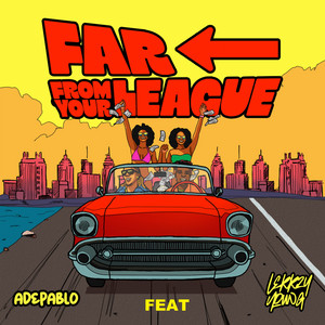Far from Your League (feat. Lekkzy Young)