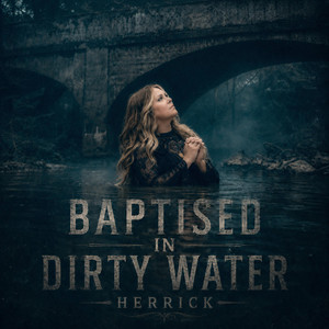 Baptised In Dirty Water by Herrick