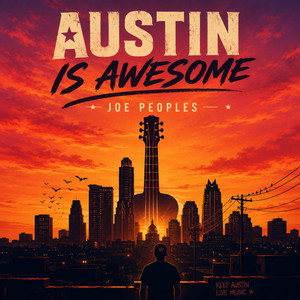 Austin is Awesome by Joe Peoples