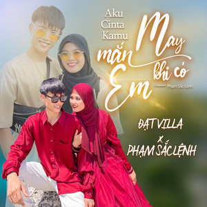 D?t Villa & Phạm Sắc Lệnh OFFICIAL - May Mắn Khi Có Em (Lq Remix)