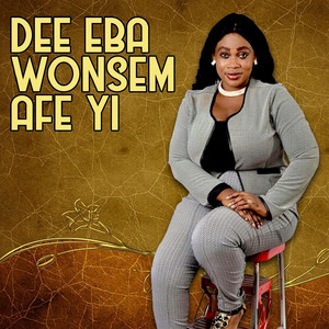 Philipa Baafi - DEE EBA WONSEM AFE YI