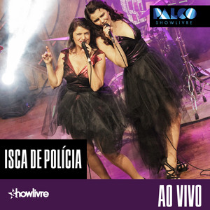 Isca de Polícia no Palco Showlivre (Ao Vivo) album