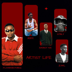 Artist Life by Flowerboyvibez, BADBOYTEK, Z34L, stnly, Addy.