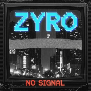 NO SIGNAL by ZYRO