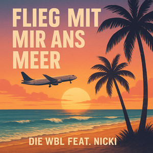 Flieg mit mir ans Meer by Die WBL, Nicki