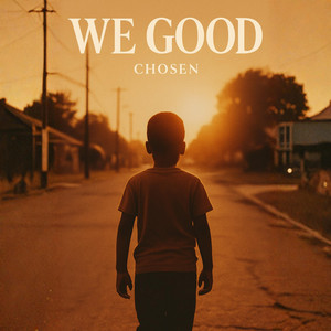 We Good by ChosenTheeArtist