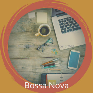 Modish Bossa Nova - Ambiance for WFH album