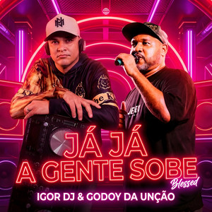 Igor DJ, Godoy da Uncão & Júnior Souto - Já Já a Gente Sobe Blessed